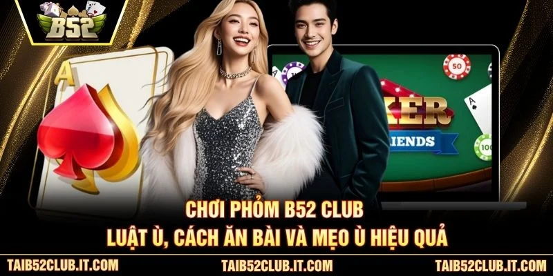Chơi Phỏm B52 Club