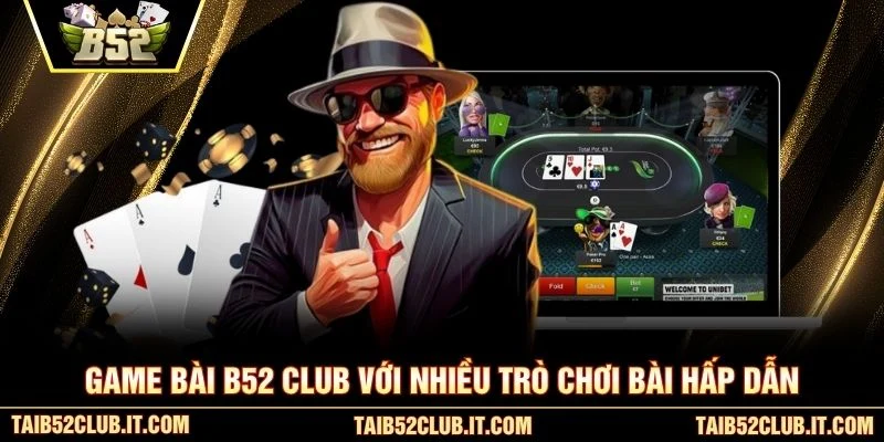 Game bài B52 Club với nhiều trò chơi bài hấp dẫn