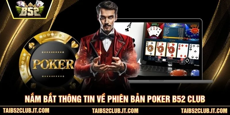 Nắm bắt thông tin về phiên bản Poker B52 club