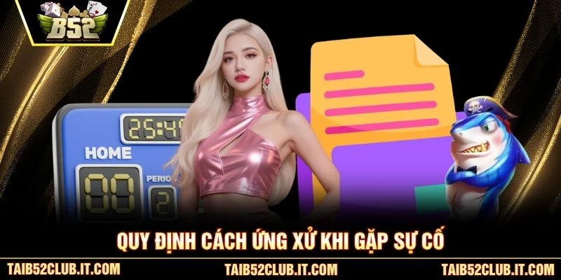 Quy định cách ứng xử khi gặp sự cố