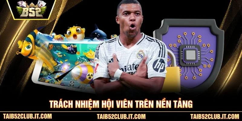 Trách nhiệm hội viên trên nền tảng